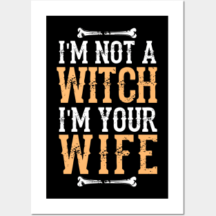 I'm Not A Witch I'm Your Wife -  Fun Halloween Gift Happy Halloween Costumes Trick Or Treat Scary Gift Posters and Art